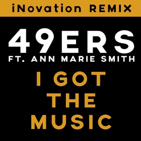 49ERS FEAT. ANN MARIE SMITH - I GOT THE MUSIC (THE REMIXES)